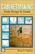 Cabinetmaking: From Design to Finish