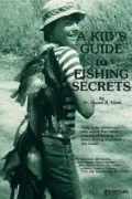 A Kid's Guide to Fishing Secrets