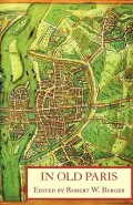 In Old Paris: An Anthology of Source Descriptions, 1323-1790