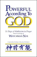Powerful According to God: 31 Days of Meditation in Prayer from the Writings of Watchman Nee