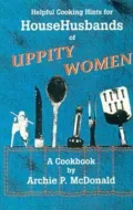 Helpful Cooking Hints for HouseHusbands of Uppity Women