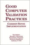 Good Computer Validation Practices: Common Sense Implementation