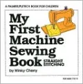 My First Machine Sewing Book: Straight Stitching