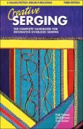 Creative Serging: The Complete Handbook for Decorative Overlock Sewing