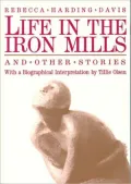 Life in the Iron Mills and Other Stories: Second Edition