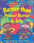 Better Than Peanut Butter and Jelly: Quick Vegetarian Meals Your Kids Will Love!