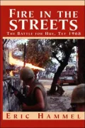 Fire in the Streets: The Battle for Hue, TET 1968