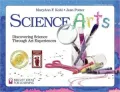 Science Arts: Discovering Science through Art Experiences (Bright Ideas for Learning)