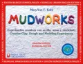 Mudworks: Experiencias Creativas con arcilla, Masa y Modelado (Bright Ideas for Learning)