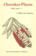 Cherokee Plants: Their Uses--a 400 Year History