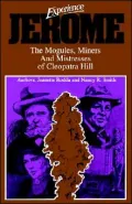 Experience Jerome: The Mogules, Miners, and Mistresses of Cleopatra Hill