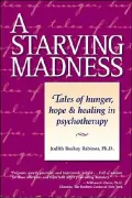 Starving Madness: Tales of Hunger, Hope and Healing in Psychotherapy