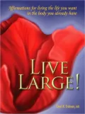 Live Large! : Affirmations for Living the Life You Want in the Body You Already Have