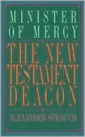 The New Testament Deacon: The Church's Minister of Mercy