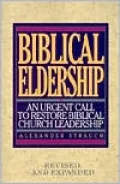 Biblical Eldership: An Urgent Call to Restore Biblical Church Leadership