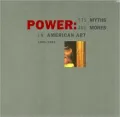 Power: Its Myths and Mores in American Art, 1961-1991