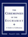 Ceremonies of the Eucharist: A Guide to Celebration