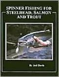 Spinner Fishing for Steelhead, Salmon and Trout