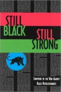 Still Black, Still Strong : Survivors of the War Against Black Revolutionaries