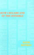 How I Became One of the Invisible