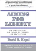 Aiming for Liberty: The Past, Present, and Future of Freedom and Self-Defense