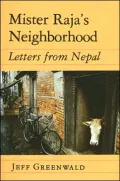 Mister Raja's Neighborhood: Letters from Nepal
