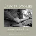 Cancer Stories: Lessons in Love, Loss, and Hope