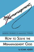How to Solve the Mismanagement Crisis: Diagnosis and Treatment of Management Problems