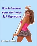 The Easy Way to Improve Your Golf with S/A Golf Hypnotism
