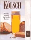 Kolsch: History, Brewing Techniques, Recipes, Vol. 13