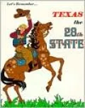 Let's Remember Texas the 28th State