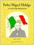 Father Miguel Hidalgo: A Cry for Freedom