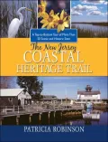 The New Jersey Coastal Heritage Trail: A Top-to-Bottom Tour of More than 50 Scenic and History Sites