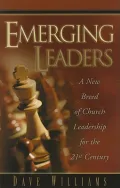 Emerging Leaders: A New Breed Of Church Leadership For The 21st Century
