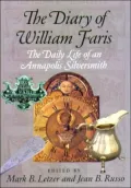 The Diary of William Faris: The Daily Life of an Annapolis Silversmith