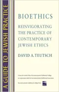 Bioethics: Reinvigorating the Pratice of Contemporary Jewish Ethics (Guide to Jewish Pratice)
