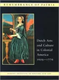 Remembrance of Patria: Dutch Arts and Culture in Colonial America, 1609-1776 - Roderic H. Bl...