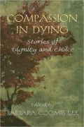 Compassion in Dying: Stories of Choice and Dignity