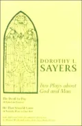 Two Plays about God and Man: The Devil to Pay and He That Should Come