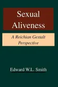 Sexual Aliveness : A Reichian Gestalt Perspective