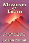 Moments of Truth: A Spirituality of Time, Grace and Sacred Space