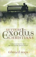 Letters to Exodus Christians: Comfort and Hope for Those Who Have Trouble Going to Church