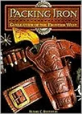Packing Iron: Gun Leather of the Frontier West