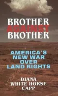 Brother Against Brother: America's New War over Land Rights