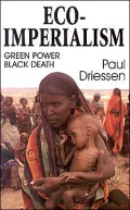 Eco-Imperialism: Green Power, Black Death