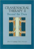 Craniosacral Therapy II: Beyond the Dura