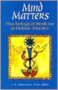 Mind Matters: Psychological Medicine in Holistic Practice