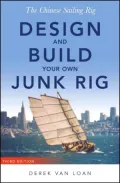 The Chinese Sailing Rig: Design and Build Your Own Junk Rig