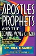 Apostles, Prophets, and the Coming Moves of God: God's End-Time Plans for His Church and Planet Earth