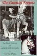 The Carousel Keepers: An Oral History of American Carousels